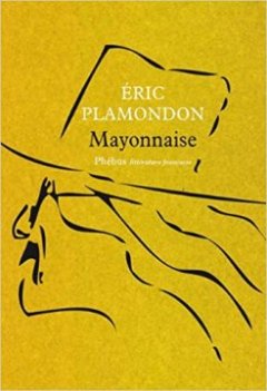 Mayonnaise - Eric Plamondon