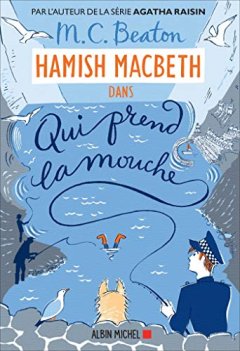 Hamish Macbeth 1 - Qui prend la mouche - M. C. Beaton