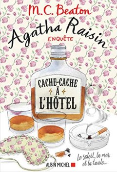 Agatha Raisin enquête 17 - Cache-cache à l'hôtel : Le soleil, la mer... et la taule ! - M. C. Beaton