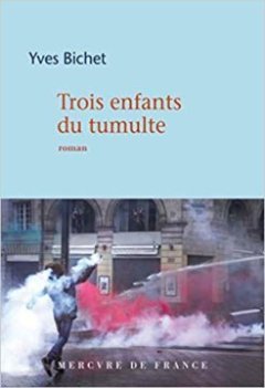 Trois enfants du tumulte - Yves Bichet