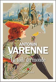 La Toile du monde - Antonin Varenne