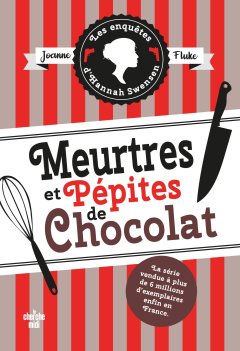 Les Enquêtes d'Hannah Swensen 1 : Meurtres et pépites de chocolat - Joanne Fluke