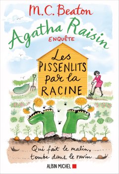 Agatha Raisin : Les pissenlits par la racine - enquête 27 - M. C. Beaton