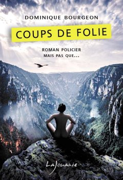 Coups de folie - Dominique Bourgeon