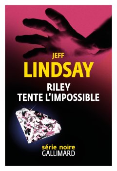 Riley tente l'impossible - Jeff Lindsay