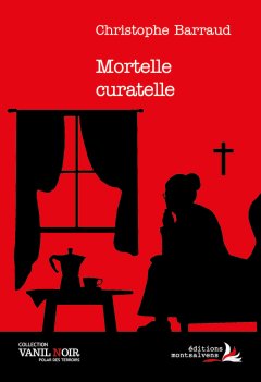 Mortelle curatelle - Christophe Barraud