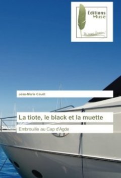 La tiote, le black et la muette : Embrouille au Cap d'Agde - David Lagercrantz