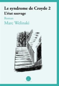 Le syndrome de Croyde, Tome 2 : L'état sauvage - Marc Welinski