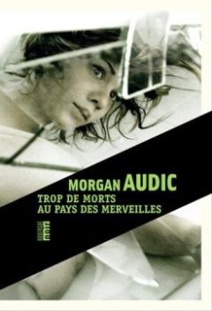 Trop de morts au pays des merveilles - Morgan Audic
