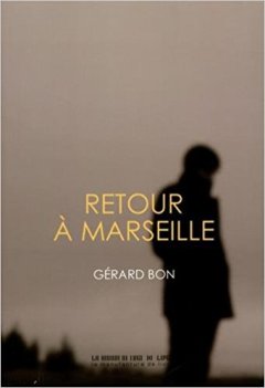 Retour à Marseille - Gérard Bon