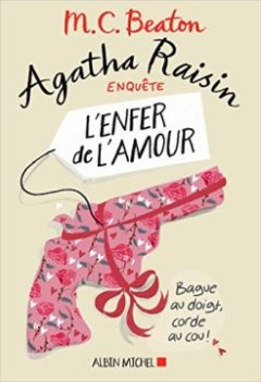 Agatha Raisin enquête 11 - L'enfer de l'amour - M. C. Beaton