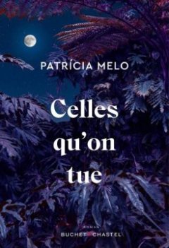 Celles qu'on tue - Patrícia Mélo
