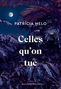 Celles qu'on tue - Patrícia Mélo