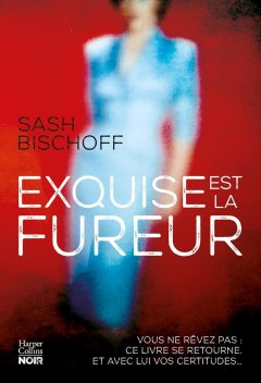 Exquise est la fureur - Sach Bischoff