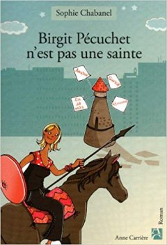Birgit Pécuchet n'est pas une sainte - Sophie Chabanel