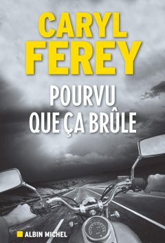 Pourvu que ça brûle - Caryl Férey 