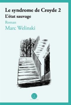 Le syndrome de Croyde, Tome 2 : L'état sauvage - Marc Welinski