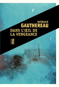 Dans l'œil de la vengeance - Nathalie Gauthereau