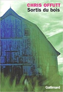 Sortis du bois - Chris Offutt