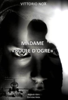Madame Boule d'Ogre - Vittorio Nox