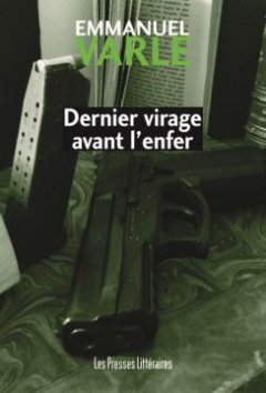 Dernier virage avant l'enfer - Emmanuel Varle