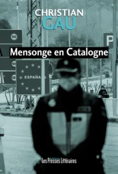 Mensonge en Catalogne - Christian Gau