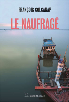 Le Naufragé - François Colcanap