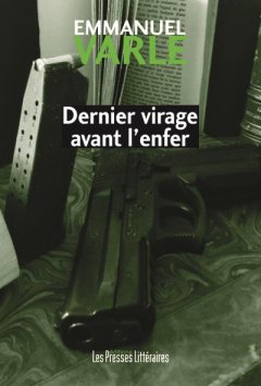 Dernier virage avant l'enfer - Emmanuel Varle