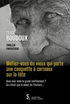 Méfiez-vous du vieux qui porte une casquette à carreaux sur la tête - Serge Boudoux