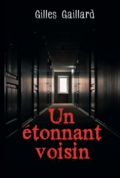 Un étonnant voisin - Gilles Gaillard