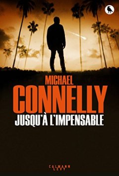 Jusqu'à l'impensable - Michael Connelly