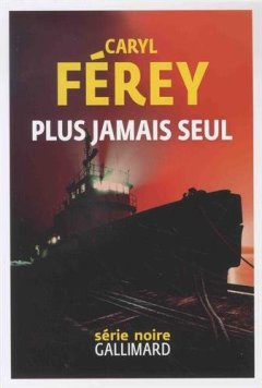 Plus jamais seul - Caryl Férey