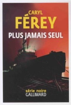Plus jamais seul - Caryl Férey
