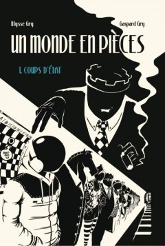 Un monde en pièces - Gaspard et Ulysse Gry