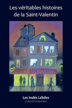 Les véritables histoires de la Saint-Valentin - Les Indés Lébiles