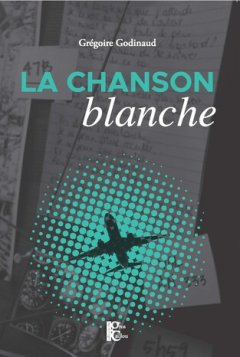 La Chanson Blanche - Grégoire Godinaud
