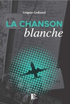 La Chanson Blanche - Grégoire Godinaud