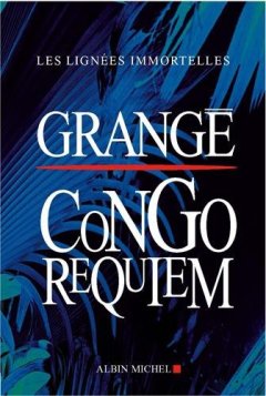 Congo requiem - Jean Christophe Grangé