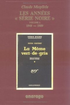 Les Années Série Noire, volume 1 : 1945-1959