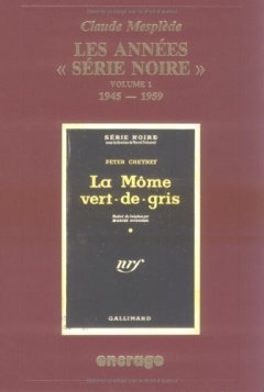 Les Années Série Noire, volume 1 : 1945-1959