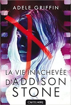 La Vie inachevée d'Addison Stone - Adèle Griffin