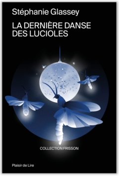 La dernière danse des lucioles - Stéphanie Glassey
