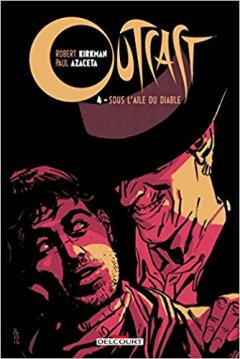 Outcast tome 4 - Sous l'aile du Diable - Robert Kirkman - Elizabeth Breitweiser