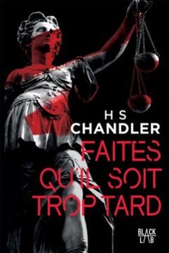 Faites qu'il soit trop tard - H S Chandler