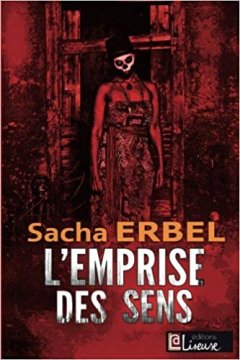 L'emprise des sens - Sacha Erbel
