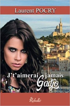 J't'aimerai jamais Gadjo - Laurent Pocry