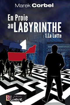 En proie au labyrinthe tome 1 : la Lutte - Marek Corbel