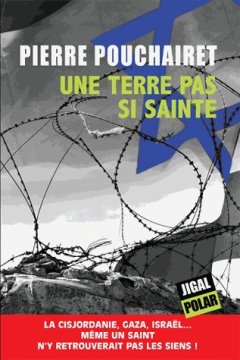 Une terre pas si sainte - Pierre Pouchairet