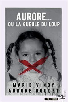 Aurore ou la gueule du loup - Aurore Boudet et Marie Vindy