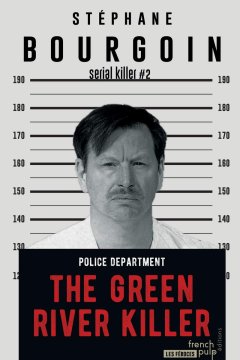The Green River Killer - Stephane Bourgoin 